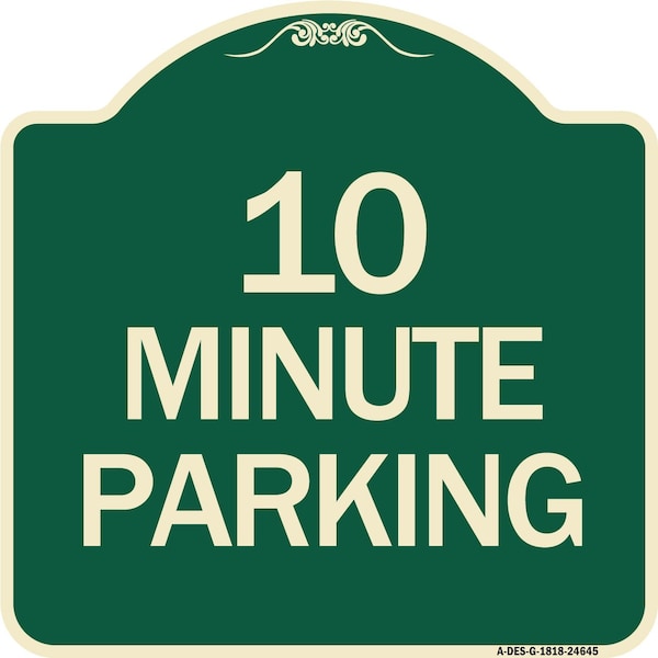 Designer Series 10 Minute Parking, Green & Tan Heavy-Gauge Aluminum Sign, 18" x 18", G-1818-24645